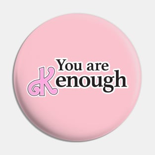 you are kenough Pin