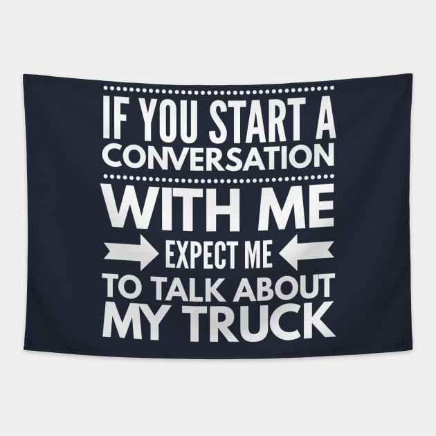 EXPECT ME TO TALK ABOUT MY TRUCK Tapestry by PlexWears