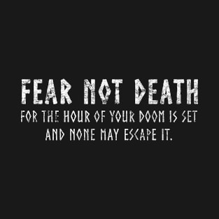 Vintage Fear not death  for the hour of your doom is set and none may escape it Viking quote T-Shirt