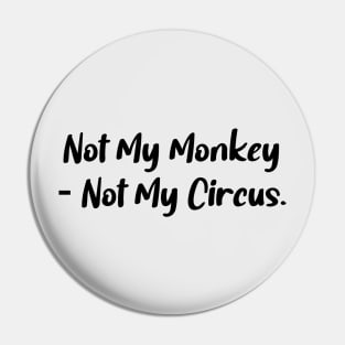 Not My Monkey Pin