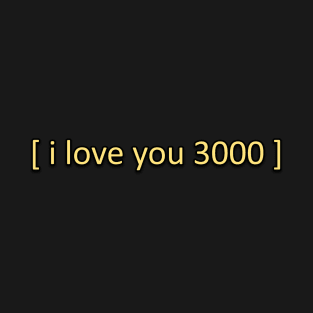 [ i love you 3000 ] T-Shirt