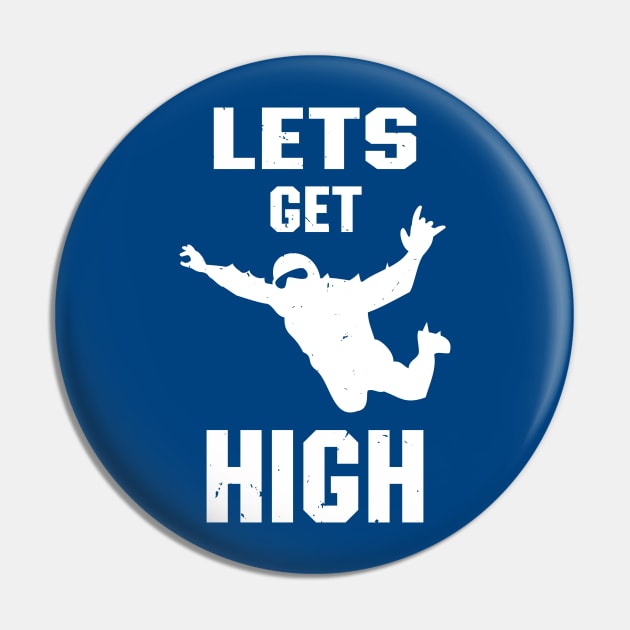 Let's Get High Mens Skydiver Blue Skies Skydiving Pin by atomguy