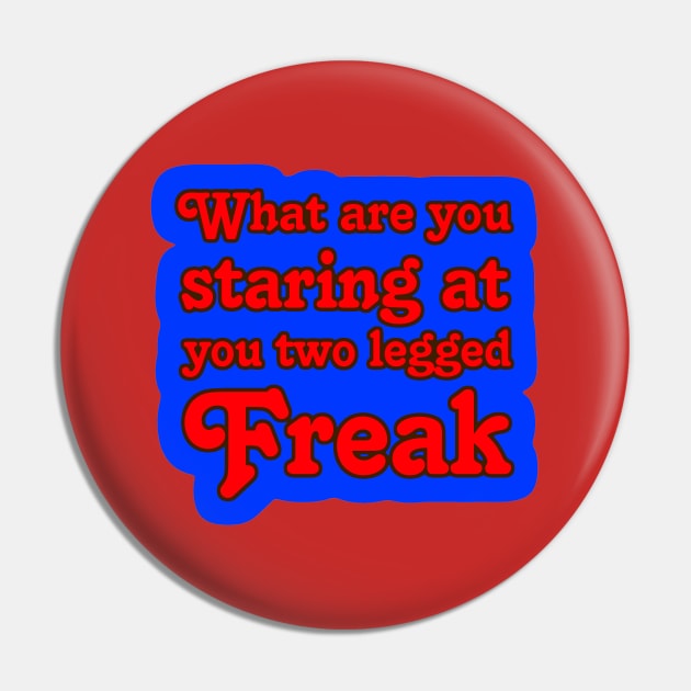 Two Legged Freak 2 Pin by AlondraHanley