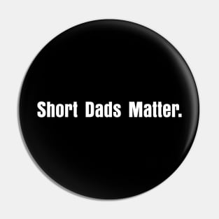 Short Dads Matter Empowering Father's Day Funny Quote Pin