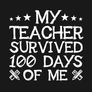 My Teacher Survived 100 Days Of Me Funny Student T-Shirt