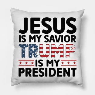 Jesus is my savior trump is my president Pillow