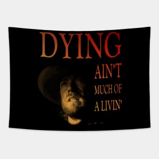 Dying ain't much of a livin' Tapestry