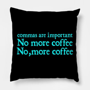 Commas Are Important Pillow