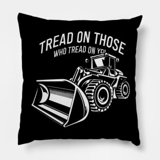 tread on those who tread on you Pillow