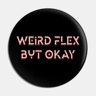 weird flex but okey Pin