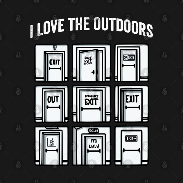 I Love The Outdoors totally sarcastic visual pun by Luxinda