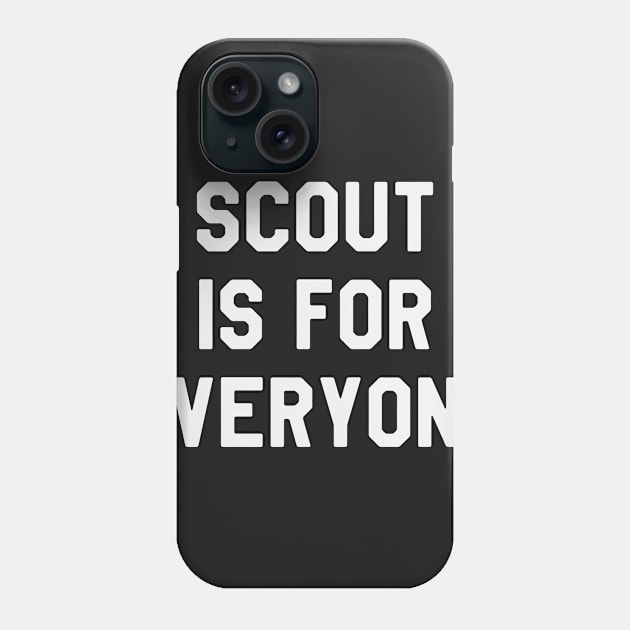 Scout is For Everyone Phone Case by ahmed4411