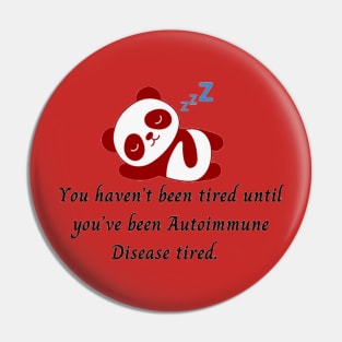 You haven’t been tired until you’ve been Autoimmune Disease tired. (Red Panda) Pin