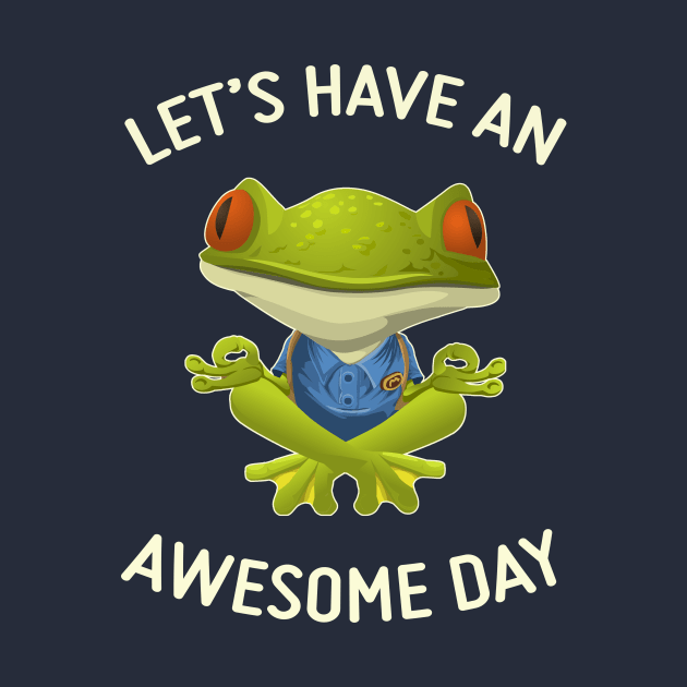 Have An Awesome Day - Cute Frog by MrTeddy