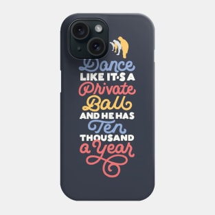 Dance like it's a Private Ball Phone Case