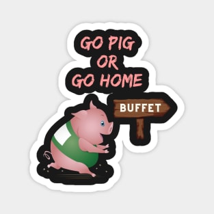 Go Pig or Go Home Magnet