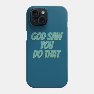 i saw that god Phone Case