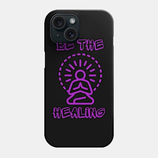 Be The Healing Phone Case