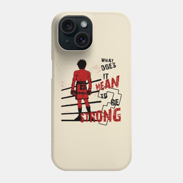 Ippo the boxer  What does it mean to be strong Phone Case by DaxEugene