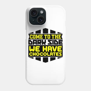 Come to the dark side we have chocolates Phone Case