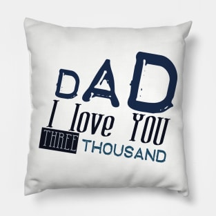 Dad i love you three thousand Pillow