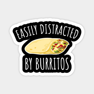 Easily distracted by burritos Magnet