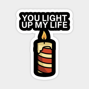 You light up my life Magnet