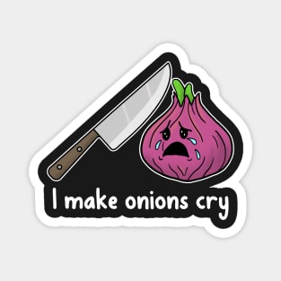 Chef Gift I Make Onions Cry funny cooking shirt Magnet