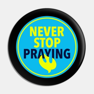 Never stop PRAYING Pin