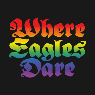 Where Eagles Dare Title (rainbow effect) T-Shirt