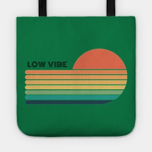 Low vibe. A beautiful design with a funny slogan. Tote