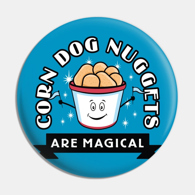 Corn Dog Nuggets Are Magical Pin by Flip City Tees