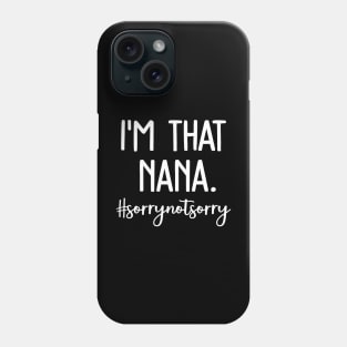 Im That Nana Phone Case