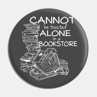 Cannot be Trusted Alone in a Bookstore Pin