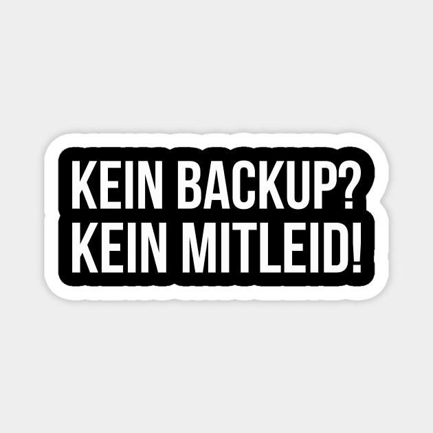 KEIN BACKUP? KEIN MITLEID! Meme Slogan Quote funny gift idea Magnet by star trek fanart and more