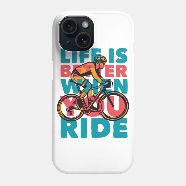 Life Is Better When You Ride // Retro Cycling Quote Phone Case by SLAG_Creative