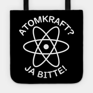 "Nuclear Power? Yes Please!" in German Tote