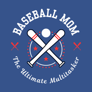 Baseball Mom the ultimate Multitasker T-Shirt