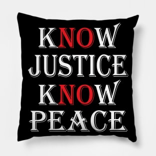 Know Justice Know Peace Pillow