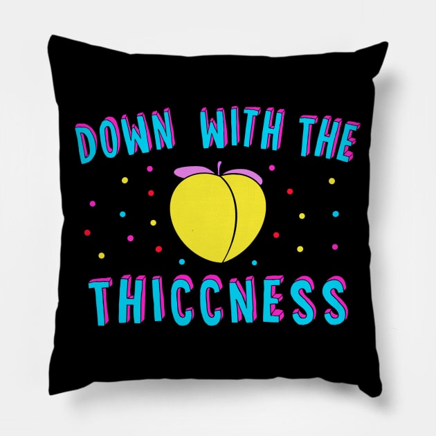 Down With The Thiccness Pillow by Milasneeze