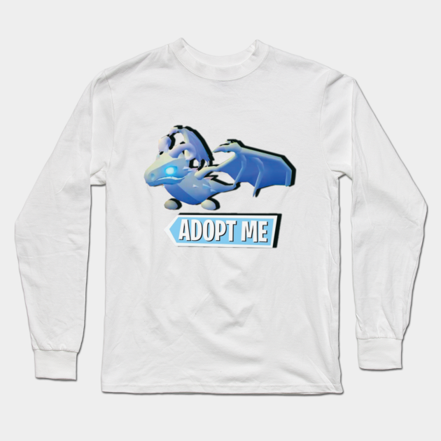 Frost Dragon Adopt Me Roblox Adopt Me Roblox Adopt Me Long Sleeve T Shirt Teepublic