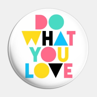 Do What You Love (Happy Color Version) Pin