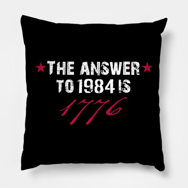 The Answer to 1984 is 1776 Pillow by The Libertarian Frontier 