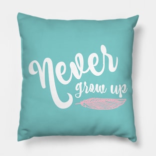 Never Grow Up Pillow