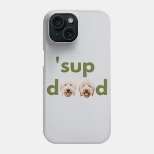 'sup dood Phone Case