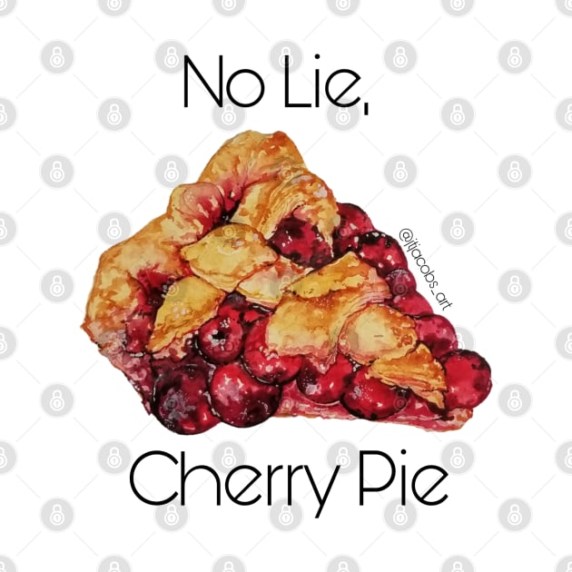 No lie, cherry pie by JJacobs