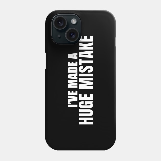 I've Made a Huge Mistake (Black) - Arrested Development Phone Case by quoteee