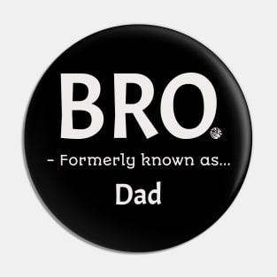 Bro Formerly Known As Dad Funny Fathers Gift Idea Design Pin