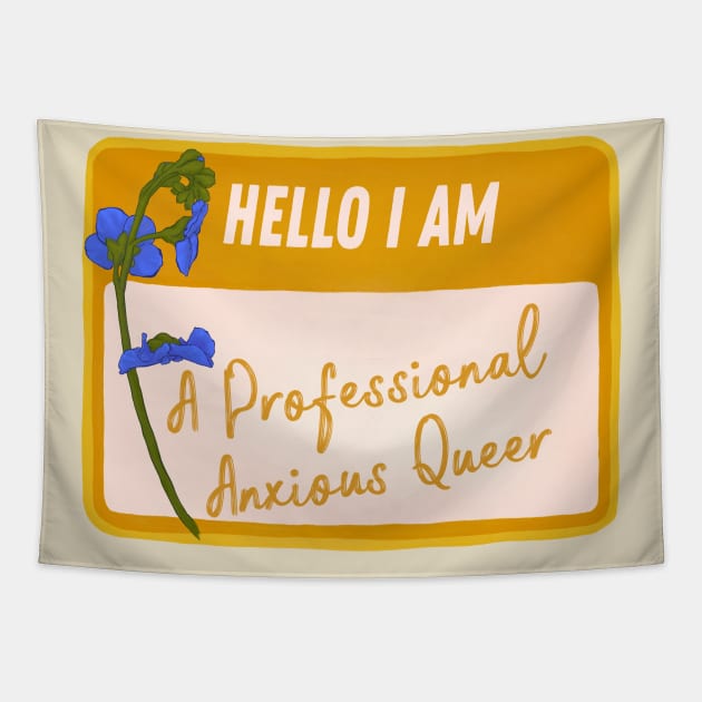 Hello I Am A Professional Anxious Queer Tapestry by FabulouslyFeminist