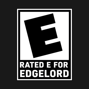 Rated E for Edgelord T-Shirt